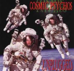 Cosmic Psychos : Unplugged
